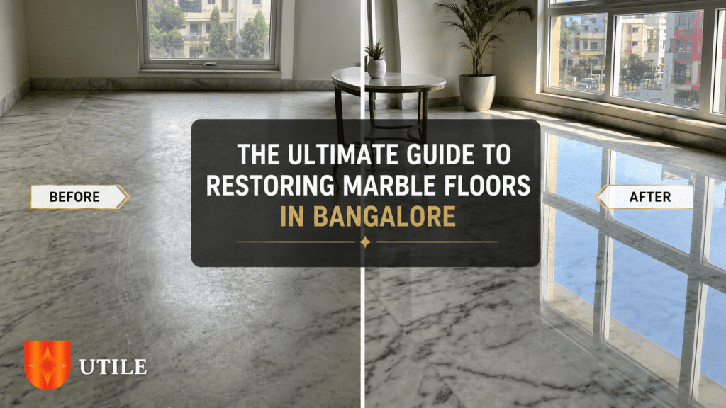 The Ultimate Guide to Restoring Marble Floors in Bangalore